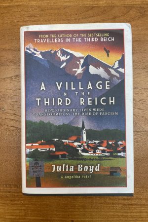 A Village in the Third Reich How Ordinary Lives Were Transformed by the Rise of Fascism