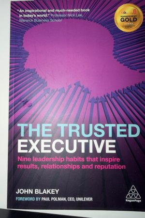 The Trusted Executive Nine Leadership Habits That Inspire Results, Relationships and Reputation