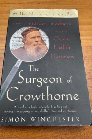 The Surgeon of Crowthorne A Tale of Murder, Madness and the Oxford English Dictionary