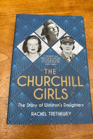 The Churchill Girls The Story of Winston's Daughters