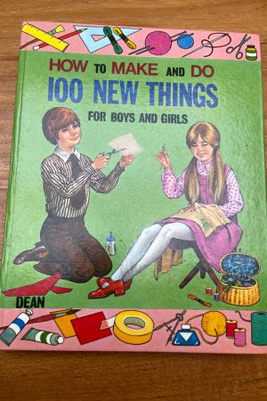 How to Make and Do 100 New Things