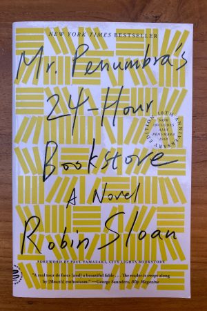 Mr. Penumbra's 24-Hour Bookstore A Novel (10th Anniversary Edition)