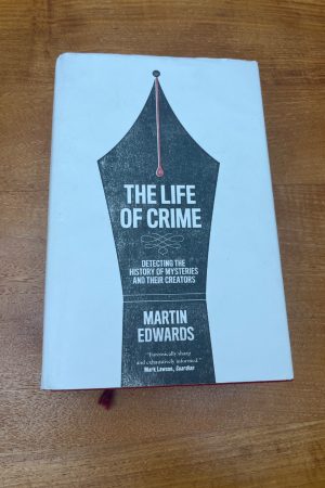 The Life of Crime Detecting the History of Mysteries and Their Creators
