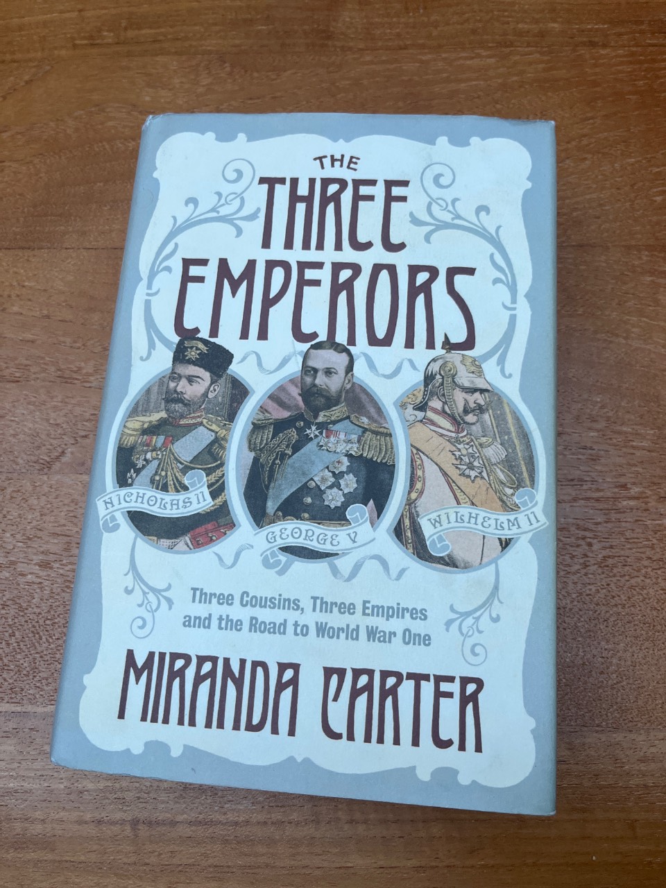 The Three Emperors: Three Cousins, Three Empires and the Road to World War One