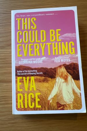 This Could Be Everything The Feelgood New Novel from the Author of the Lost Art of Keeping Secrets