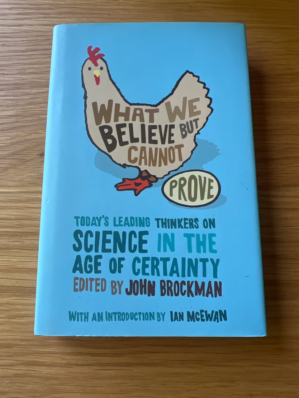 What We Believe But Cannot Prove Today's Leading Thinkers on Science in the Age of Certainty
