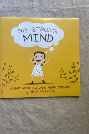 My Strong Mind A Story about Developing Mental Strength